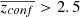 $ \overline{z_{conf}} > 2.5 $