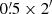 $ 0{\mathop {.}\limits ^{\prime } }5 \times 2{'} $