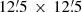 $ 12{\mathop {.}\limits ^{\prime } }5\,\times \,12{\mathop {.}\limits ^{\prime } }5 $