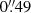 $ 0{\mathop {.}\limits ^{\prime\prime } }49 $