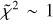$\tilde{\chi}^{2} \sim 1$