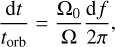$\frac{\mathrm{d} t}{t_{\mathrm{orb}}}=\frac{\Omega_{0}}{\Omega} \frac{\mathrm{~d} f}{2 \pi},$