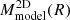 $ M_{\mathrm{model}}^{\mathrm{2D}}(R) $