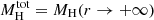 $ M_{\mathrm{H}}^{\mathrm{tot}} = M_{\mathrm{H}} (r\rightarrow + \infty) $