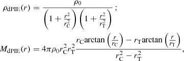 $$ \begin{aligned} \rho _{\rm dPIE}(r)&=\frac{\rho _{\rm 0}}{\left(1+\frac{r^2}{r_{\rm C}^2}\right)\left(1+\frac{r^2}{r_{\rm T}^2}\right)} \, ; \nonumber \\ \quad M_{\rm dPIE}(r)& = 4\pi \rho _{\rm 0} r_{\rm C}^2 r_{\rm T}^2 \frac{r_{\rm C} \mathrm{arctan}\left(\frac{r}{r_{\rm C}}\right) - r_{\rm T} \mathrm{arctan}\left(\frac{r}{r_{\rm T}}\right)}{r_{\rm C}^2-r_{\rm T}^2}, \end{aligned} $$