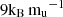 $ {9}{{\mathrm{k}_{\mathrm{B}}\,\mathrm{m}_{\mathrm{u}}}^{-1}} $