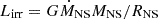 $ L_{\mathrm{irr}}= G \dot{M}_{\mathrm{NS}} M_{\mathrm{NS}}/R_{\mathrm{NS}} $