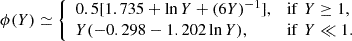 $$ \begin{aligned} \phi (Y)\simeq \left\{ \begin{array}{ll} 0.5[1.735+\ln Y+(6Y)^{-1}],&\mathrm{if}\,\,Y\ge 1, \\ Y(-0.298-1.202\ln Y),&\mathrm{if}\,\,Y\ll 1. \end{array}\right. \end{aligned} $$
