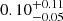 $ 0.10^{+0.11}_{-0.05} $
