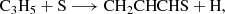$$ \begin{aligned} \mathrm{C}_3\mathrm{H}_5 + \mathrm{S}&\longrightarrow \mathrm{CH}_2\mathrm{CHCHS + H}, \end{aligned} $$