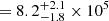 $ = 8.2^{+2.1}_{-1.8}\times10^5 $