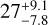 $27_{ - 7.8}^{ + 9.1}$