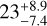 $23_{ - 7.4}^{ + 8.9}$
