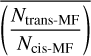 $\overline {\left( {\frac{{{N_{{\rm{trans - MF\;}}}}}}{{{N_{{\rm{cis - MF\;}}}}}}} \right)} $
