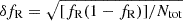 $ \delta f_{\mathrm{R}} = \sqrt{[f_{\mathrm{R}} (1-f_{\mathrm{R}})]/N_{\mathrm{tot}}} $