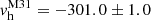 $ v_{\mathrm{h}}^{\mathrm{M31}}=-301.0\pm1.0 $