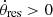 $ \dot{\theta}_{\mathrm{res}} > 0 $