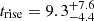 $ t_{\mathrm{rise}} = 9.3^{+7.6}_{-4.4} $