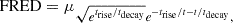 $$ \begin{aligned} \mathrm{FRED} = \mu _ \sqrt{e^{t_{\rm rise}/t_{\rm decay}}} e^{-t_{\rm rise}/t - t/t_{\rm decay}}, \end{aligned} $$