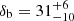 $ \delta _{{\textrm {b}}} = 31^{+6}_{-10} $