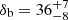 $ \delta _{{\textrm {b}}} = 36^{+7}_{-8} $