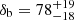 $ \delta _{{\textrm {b}}} = 78^{+19}_{-18} $