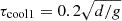 $ {\tau_{\text{cool1}}}= 0.2 \sqrt{d/g} $