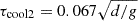 $ {\tau_{\text{cool2}}}= 0.067 \sqrt{d/g} $