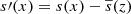 $ s\prime({{\bm x}})=s({{\bm x}})-{\overline{s}}(z) $