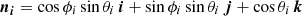 $$ {\boldsymbol {n}_{\boldsymbol {i}}}=\cos \phi _i \sin \theta _i \,{\boldsymbol {i}}+ \sin \phi _i \sin \theta _i \, {\boldsymbol {j}} + \cos \theta _i \,{\boldsymbol {k}} $$