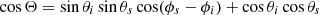 $$ \cos \Theta = \sin \theta _i \sin \theta _s \cos (\phi _s-\phi _i) + \cos \theta _i \cos \theta _s $$