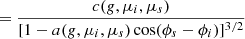 $$ = { c(g,\mu _i, \mu _s) \over [1 -a(g,\mu _i, \mu _s) \cos (\phi _s-\phi _i)]^{3/2} } $$