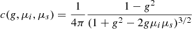 $$ c(g,\mu _i, \mu _s) = {1 \over 4\pi } {1-g^2 \over (1+ g^2 -2g \mu _i \mu _s)^{3/2}} $$