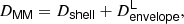 $$ \begin{aligned} D_\mathsf {MM} = D_\mathsf {shell} + D^{\mathsf L} _\mathsf {envelope} , \end{aligned} $$