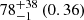 $ 78^{+38}_{-1}\,(0.36) $
