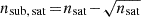 $ n_{\mathrm{sub,\,sat}}\!=\!n_{\mathrm{sat}}\!-\!\sqrt{n_{\mathrm{sat}}} $