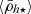 $ \langle\bar{\rho}_{h\star}\rangle $