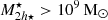 $ M^{\star}_{2h\star} > 10^9{\,\mathrm{M}_{\odot}} $