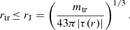 $$ \begin{aligned} r_{\rm tr}\!&\le r_{\rm J}= \left(\frac{m_{\rm tr}}{{4}{3}\pi |\tau (r)|}\right)^{1/3}. \end{aligned} $$