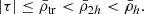 $$ \begin{aligned}&|\tau | \le \bar{\rho }_{\rm tr} < \bar{\rho }_{2h} < \bar{\rho }_{h}. \end{aligned} $$