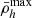 $ \bar{\rho}^{\mathrm{max}}_{h} $