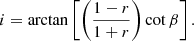 $$ i = \arctan \left [\left (\frac {1 - r}{1 + r}\right ) \cot \beta \right ]. $$