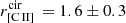 $ r_{{{\mathrm {[C{\,}{II}]{\,}}}}}^{\mathrm {cir}} = 1.6 \pm 0.3 $