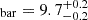 $ {}_{\mathrm {bar}} = 9.7^{+0.2}_{-0.2} $