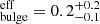 $ {}_{\mathrm {bulge}}^{\mathrm {eff}} = 0.2^{+0.2}_{-0.1} $