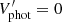 $ V^{\prime}_{\mathrm {phot}} = 0 $