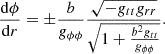$$ \frac {{\mathrm {d}}\phi }{{\mathrm {d}}r}=\pm \frac {b}{g_{\phi \phi }}\frac {\sqrt {-g_{tt}g_{rr}}}{\sqrt {1+\frac {b^2 g_{tt}}{g_{\phi \phi }}}}. $$