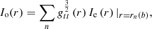 $$ I_{\mathrm {o}}(r) = \sum _{n}g_{tt}^{\frac {3}{2}}\left (r\right ) I_{\mathrm {e}}\left (r\right )|_{r=r_n(b)}, $$