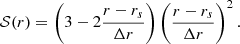 $$ {\cal {{S}}}(r) = \left (3-2\frac {r-r_s}{\Delta r}\right )\left (\frac {r-r_s}{\Delta r}\right )^2. $$