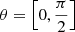 $ \theta =\left [0,\frac {\pi }{2}\right ] $